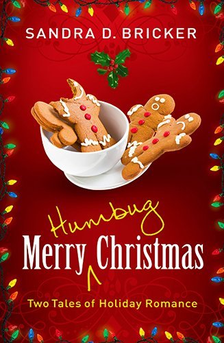 Sandra D. Bricker/Merry Humbug Christmas@ Two Tales of Holiday Romance